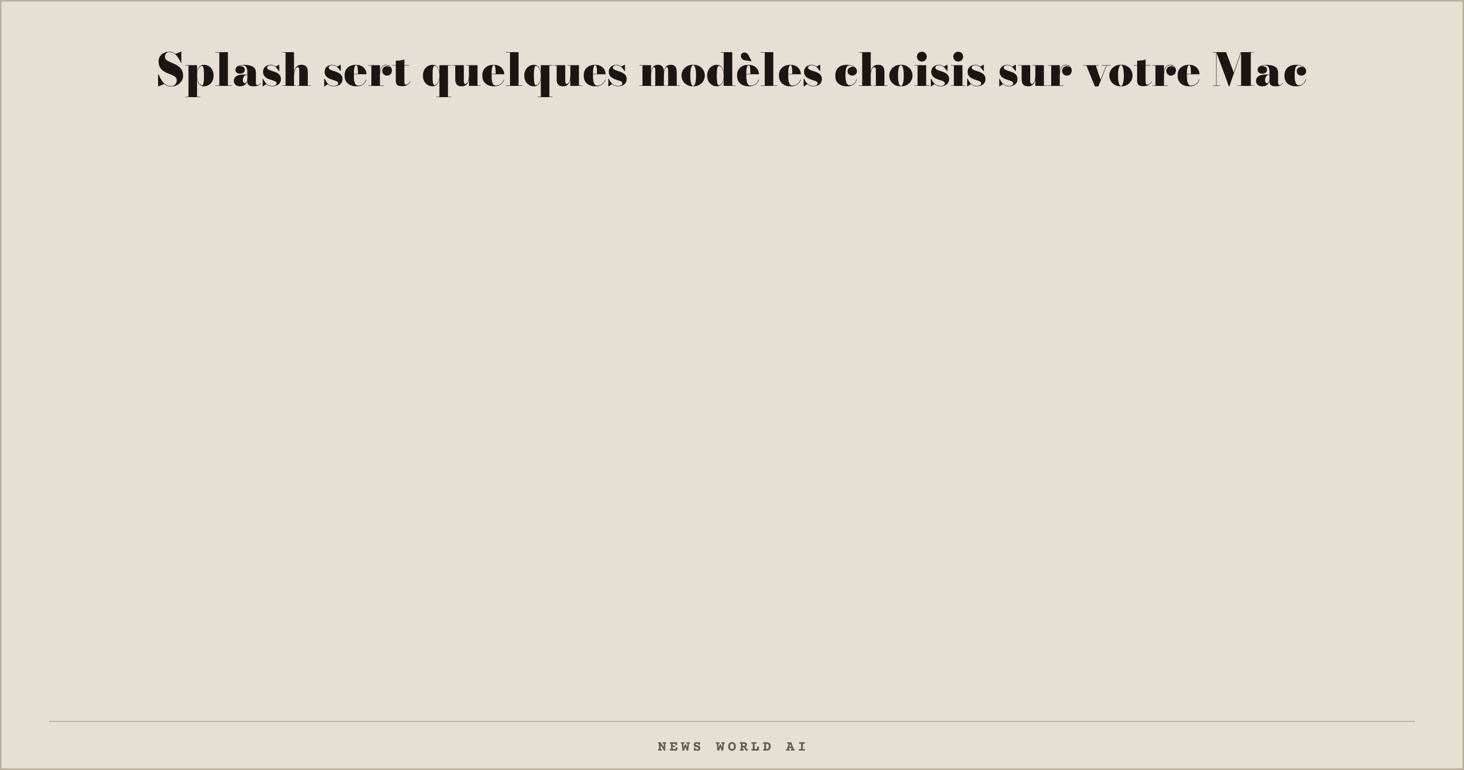 Splash sert quelques modèles choisis sur votre Mac