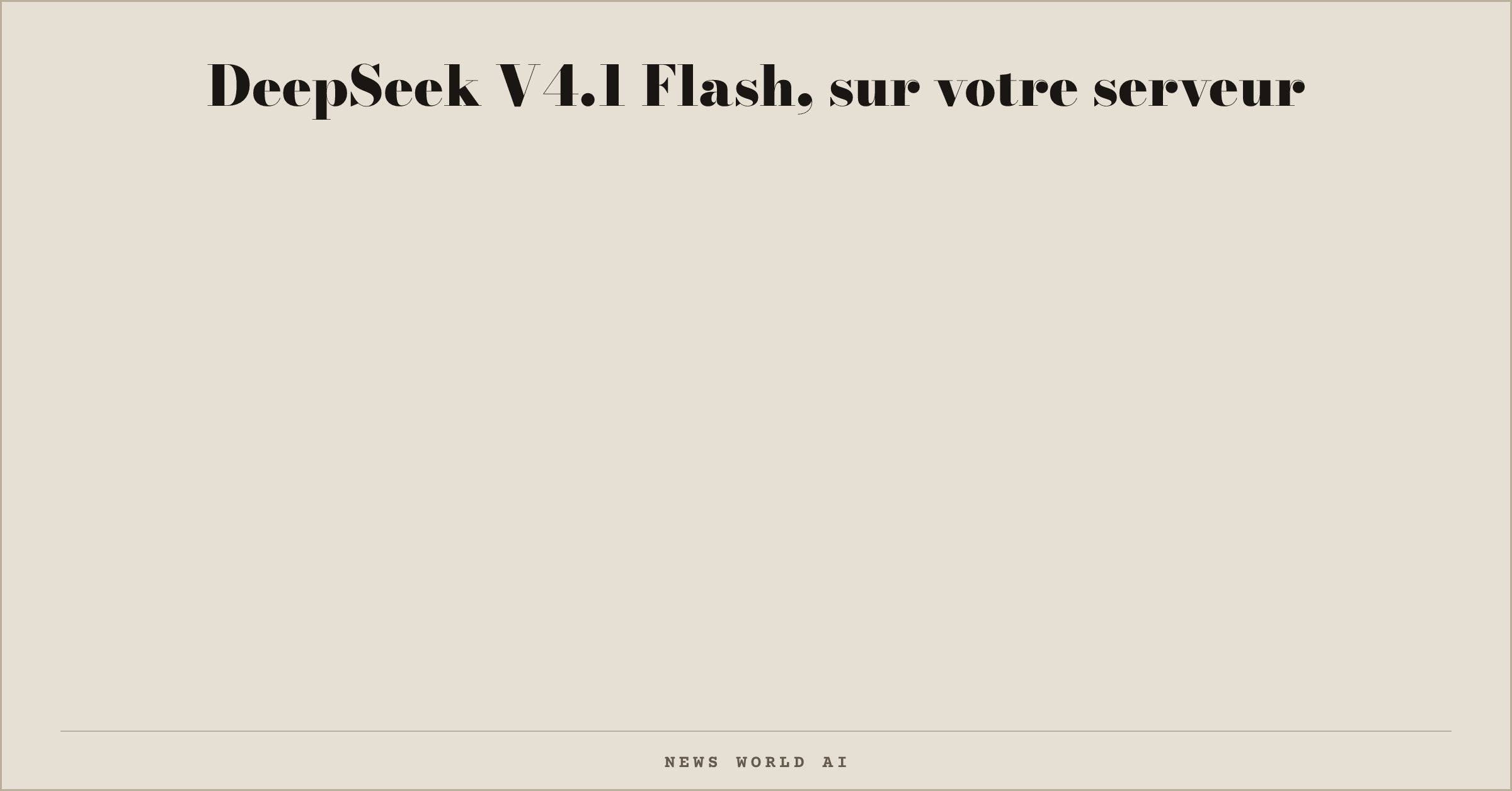 DeepSeek V4.1 Flash, sur votre serveur