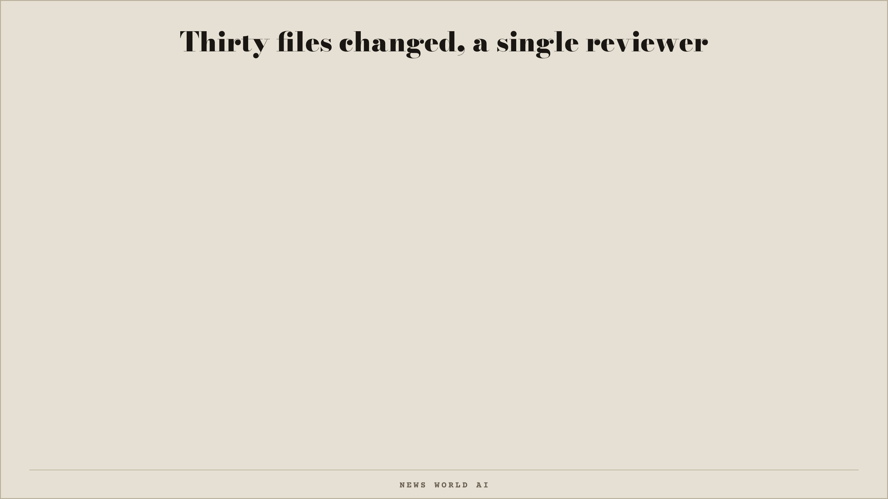 Thirty files changed, a single reviewer