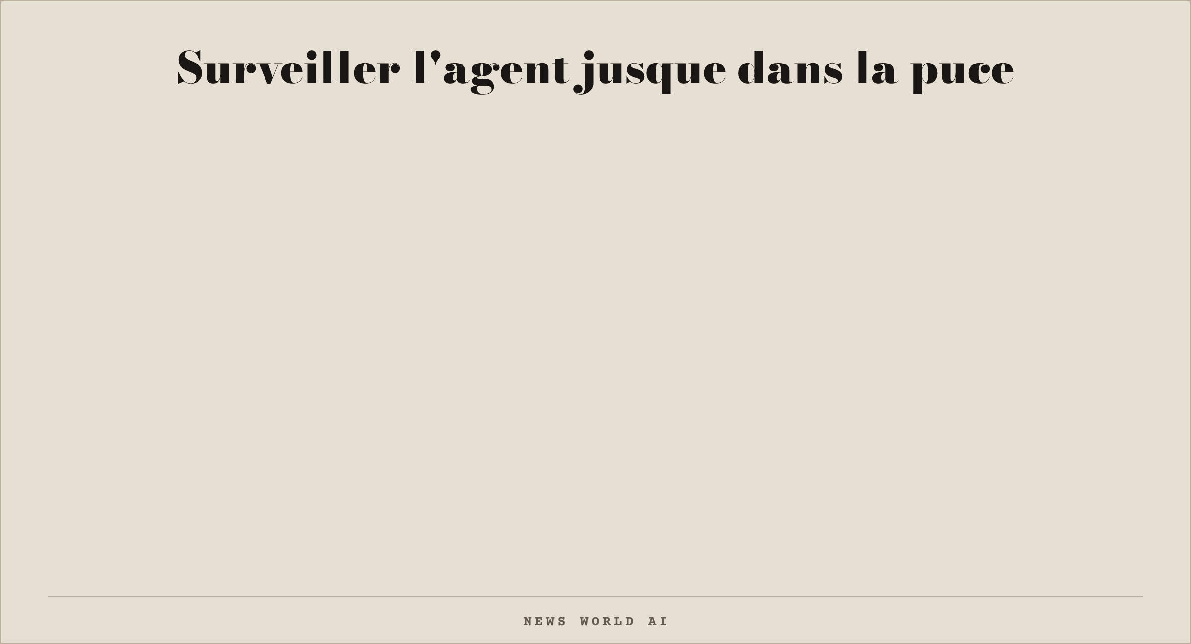 Surveiller l'agent jusque dans la puce