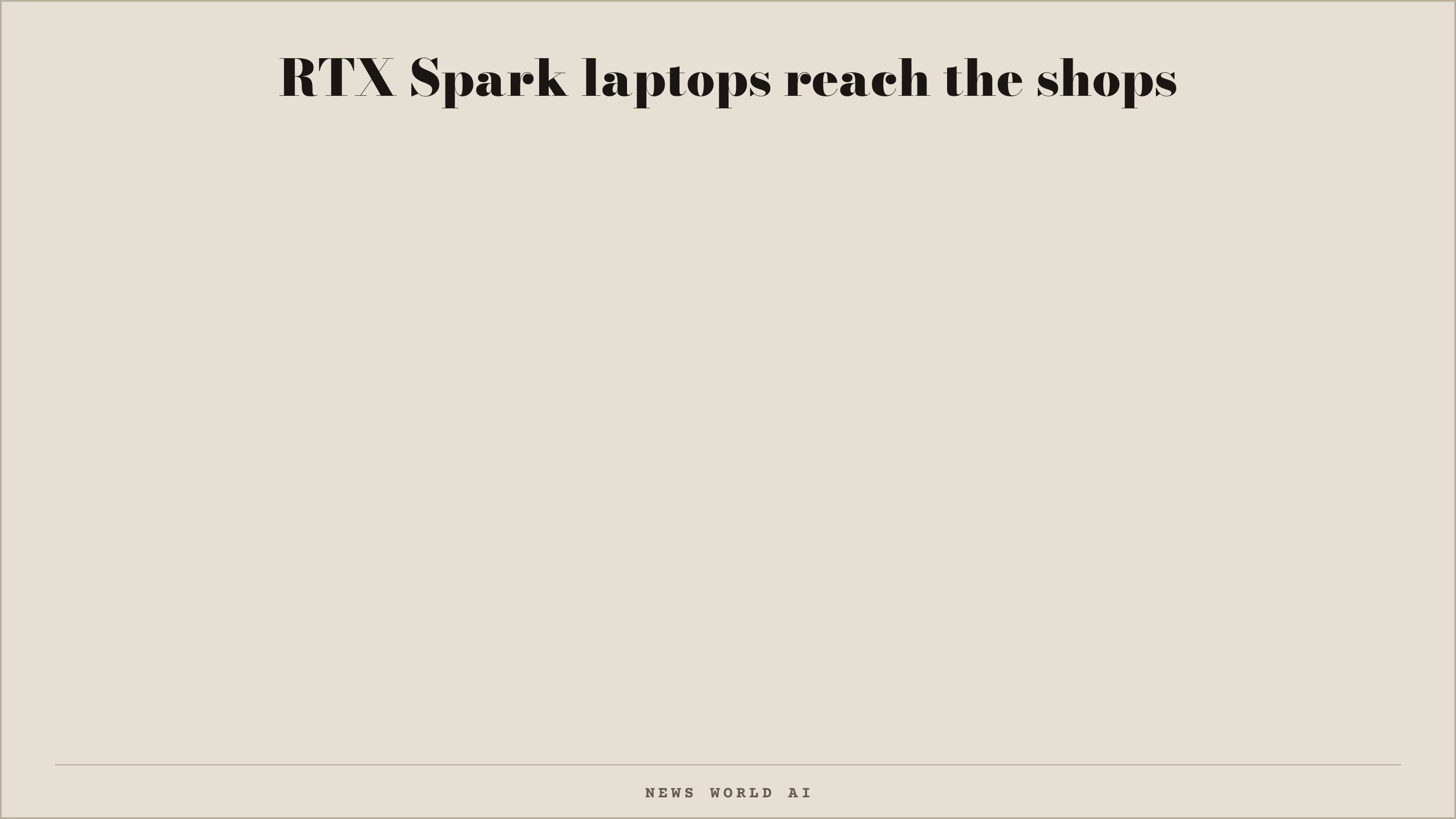 RTX Spark laptops reach the shops