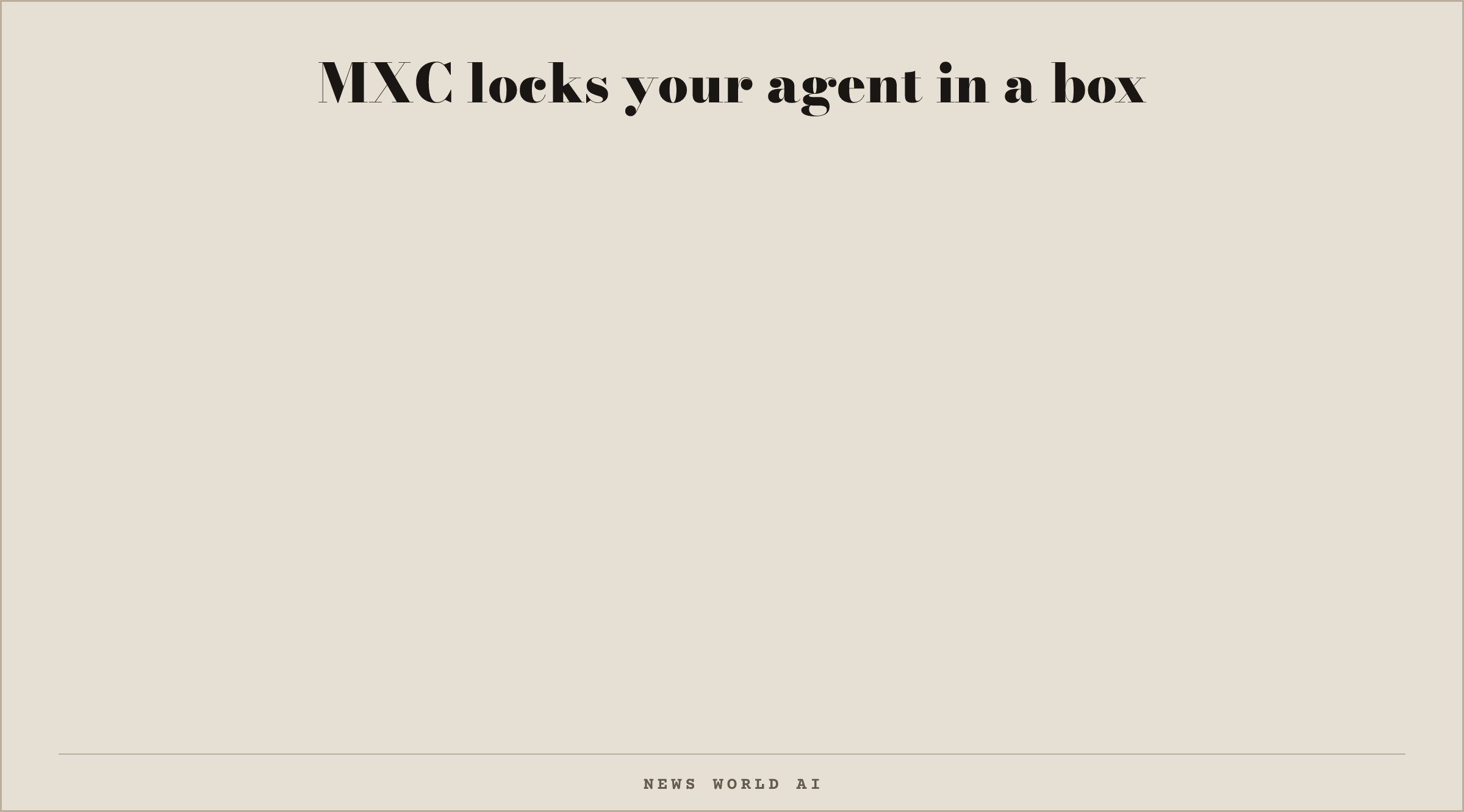 MXC locks your agent in a box