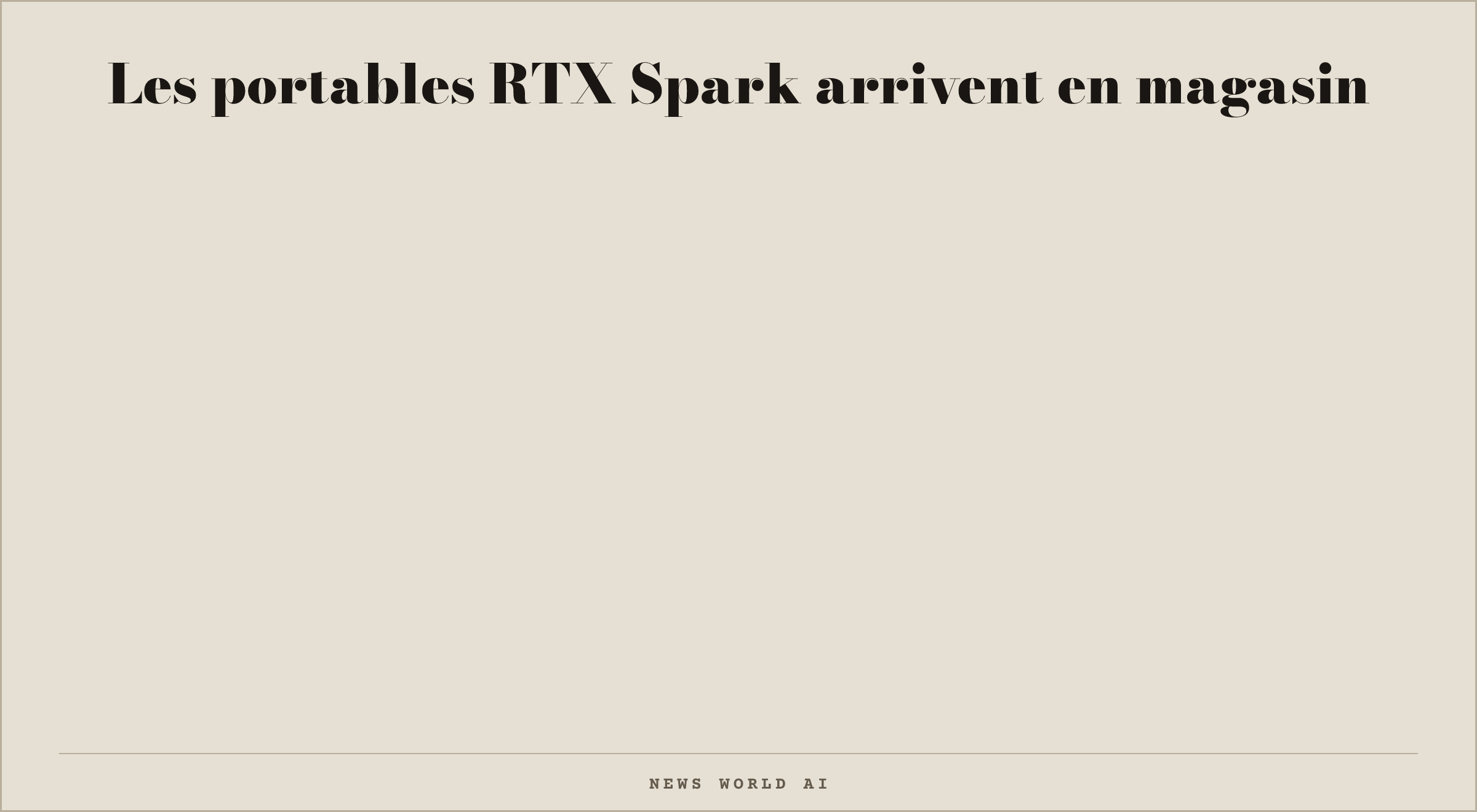 Les portables RTX Spark arrivent en magasin