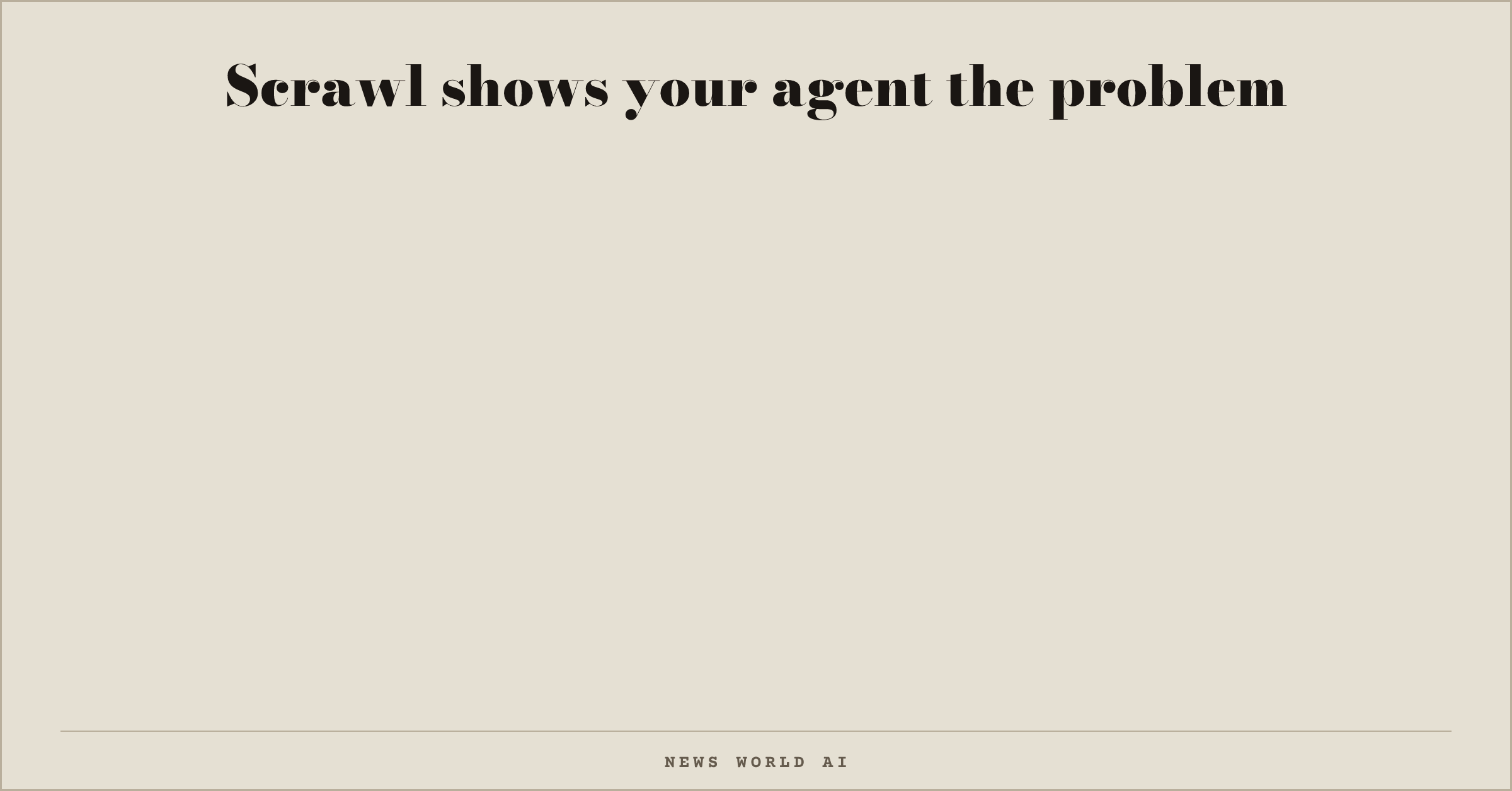 Scrawl shows your agent the problem