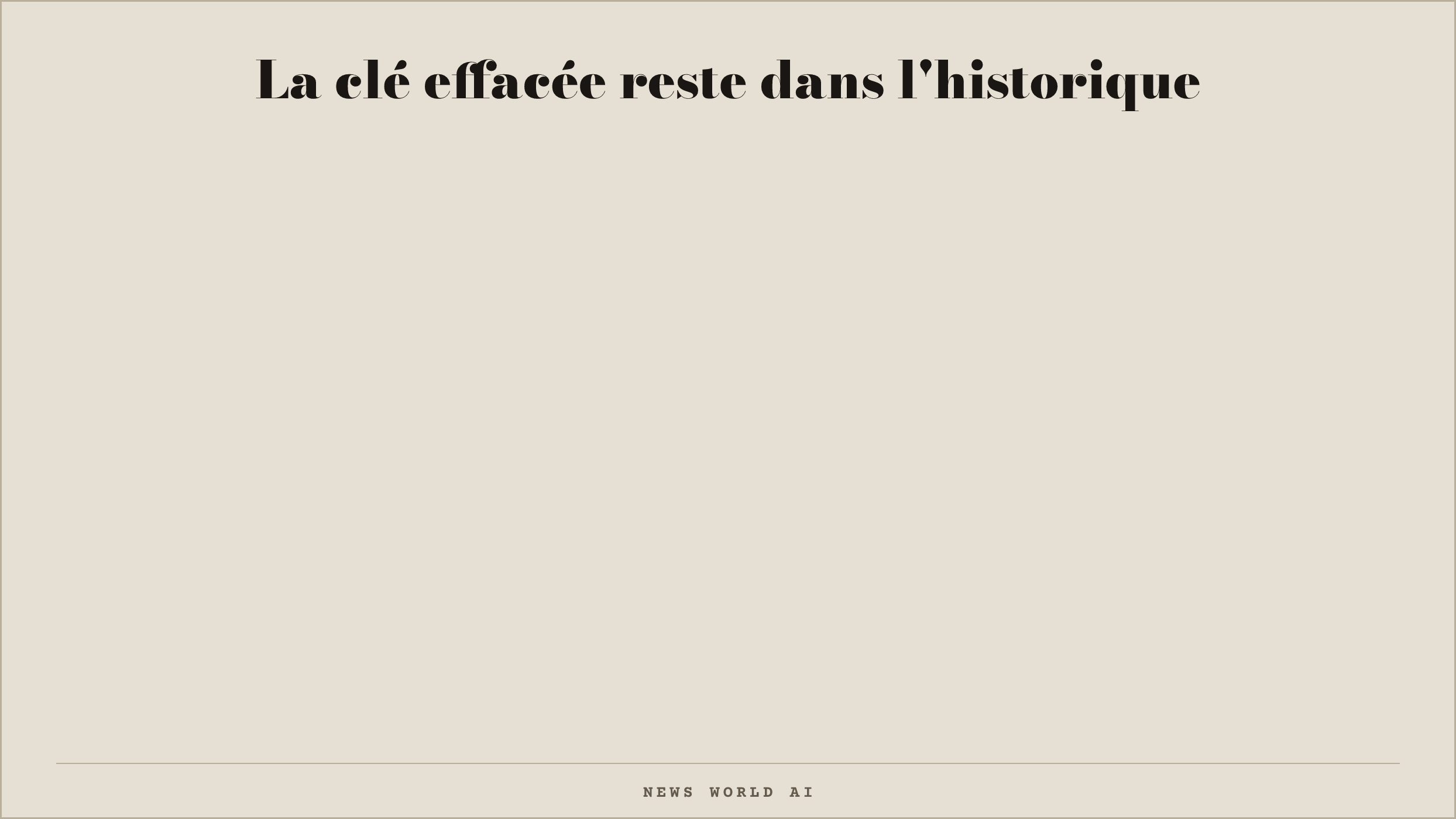 La clé effacée reste dans l'historique